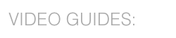 VIDEO GUIDES: